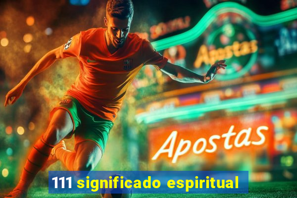 111 significado espiritual